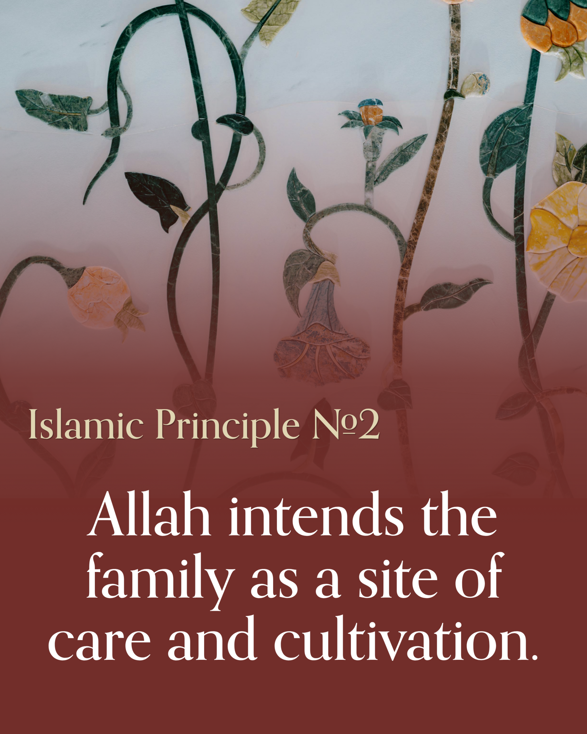 Islamic principle 2: Allah intends the family as a site of care and cultivation